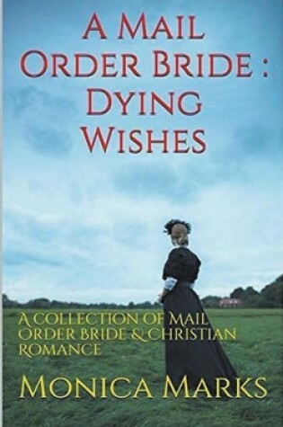 Cover of A Mail Order Bride Dying Wishes