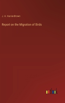 Book cover for Report on the Migration of Birds