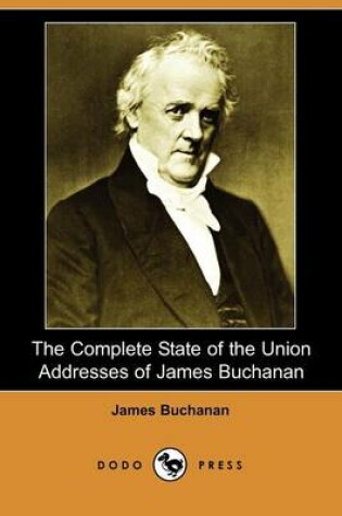 Cover of The Complete State of the Union Addresses of James Buchanan (Dodo Press)