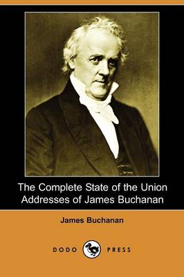 Book cover for The Complete State of the Union Addresses of James Buchanan (Dodo Press)