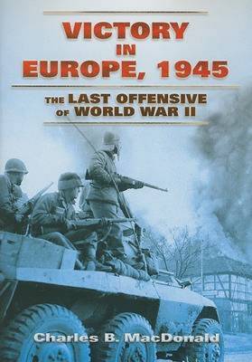 Book cover for Victory in Europe, 1945 the Last Offensive of World War II