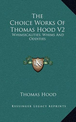 Book cover for The Choice Works of Thomas Hood V2