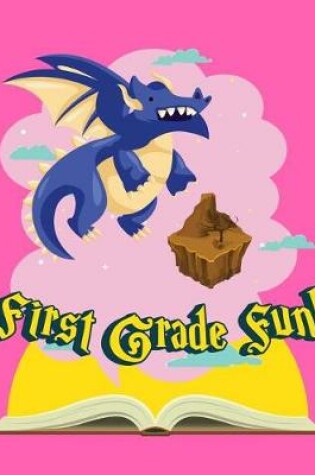 Cover of First Grade Fun Dragon Composition Notebook