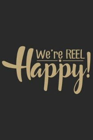 Cover of We're reel happy