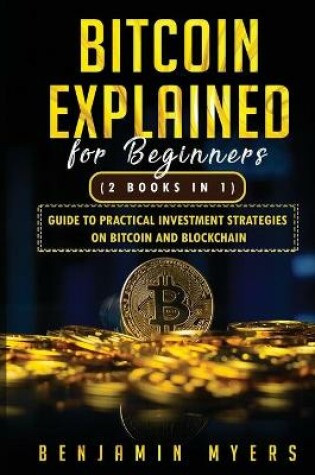 Cover of (2Books in 1) Bitcoin Explained For Beginners