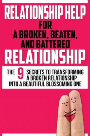 Cover of Relationship Help for a Broken, Beaten, and Battered Relationship