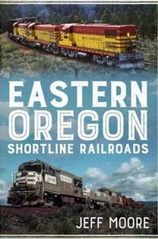 Cover of Eastern Oregon Shortline Railroads