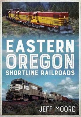 Book cover for Eastern Oregon Shortline Railroads