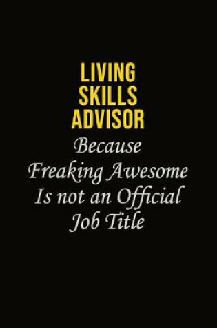 Cover of Living Skills Advisor Because Freaking Awesome Is Not An Official Job Title