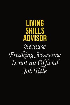 Book cover for Living Skills Advisor Because Freaking Awesome Is Not An Official Job Title