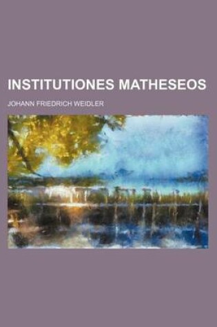 Cover of Institutiones Matheseos