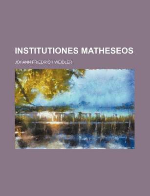 Book cover for Institutiones Matheseos