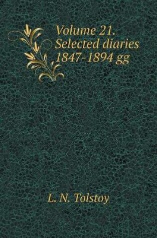 Cover of Volume 21. Selected diaries 1847-1894 gg