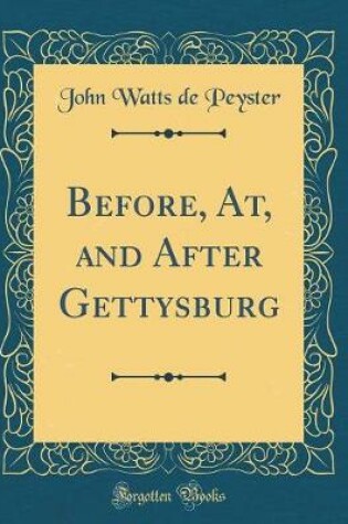 Cover of Before, AT, and After Gettysburg (Classic Reprint)