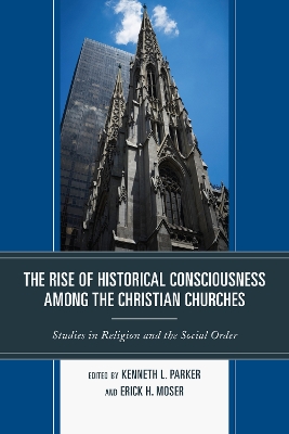 Cover of The Rise of Historical Consciousness Among the Christian Churches