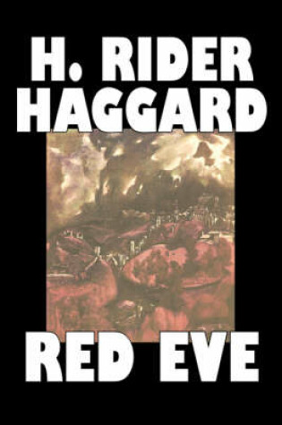 Cover of Red Eve by H. Rider Haggard, Fiction, Fantasy, Historical, Action & Adventure, Fairy Tales, Folk Tales, Legends & Mythology