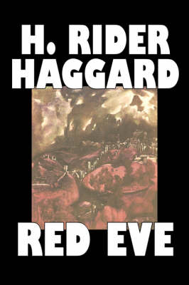 Book cover for Red Eve by H. Rider Haggard, Fiction, Fantasy, Historical, Action & Adventure, Fairy Tales, Folk Tales, Legends & Mythology