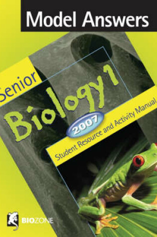 Cover of Model Answers Senior Biology 1 2007 Student Resource and Activity Manual