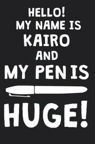 Cover of Hello! My Name Is KAIRO And My Pen Is Huge!