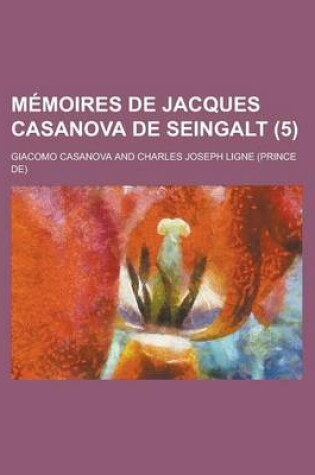 Cover of Memoires de Jacques Casanova de Seingalt (5)