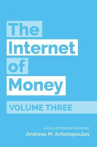 Cover of The Internet of Money Volume Three