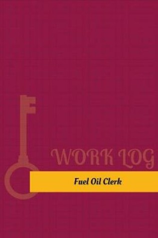 Cover of Fuel Oil Clerk Work Log