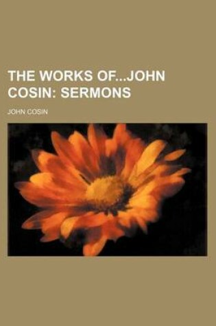 Cover of The Works Ofjohn Cosin (Volume 1); Sermons