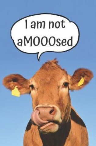 Cover of I Am Not Amooosed