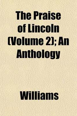 Book cover for The Praise of Lincoln (Volume 2); An Anthology