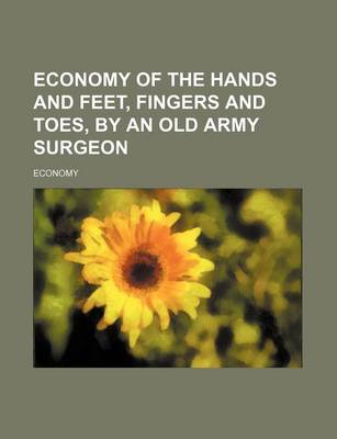 Book cover for Economy of the Hands and Feet, Fingers and Toes, by an Old Army Surgeon