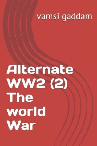 Cover of Alternate WW2 (2) The world War