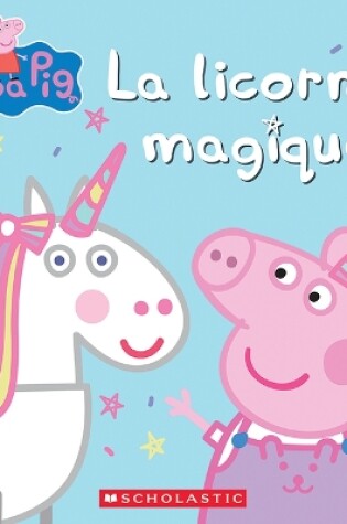 Cover of Peppa Pig: La Licorne Magique
