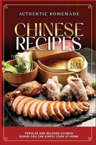 Cover of Authentic Homemade Chinese Recipes