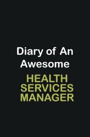 Cover of Diary Of An Awesome Health Services Manager