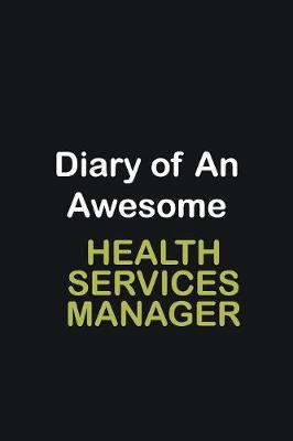 Book cover for Diary Of An Awesome Health Services Manager