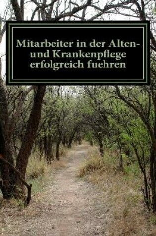 Cover of Mitarbeiter in der Alten- und Krankenpflege erfolgreich fuehren