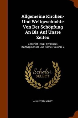 Cover of Allgemeine Kirchen- Und Weltgeschichte Von Der Schopfung an Bis Auf Unsre Zeiten