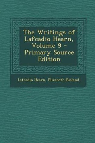 Cover of The Writings of Lafcadio Hearn, Volume 9