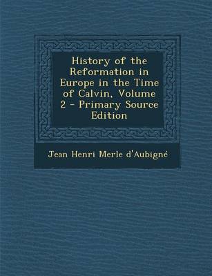 Book cover for History of the Reformation in Europe in the Time of Calvin, Volume 2