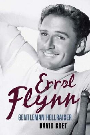 Cover of Errol Flynn: Gentleman Hellraiser