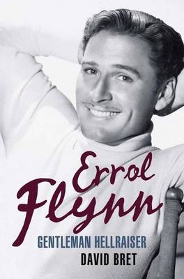 Book cover for Errol Flynn: Gentleman Hellraiser