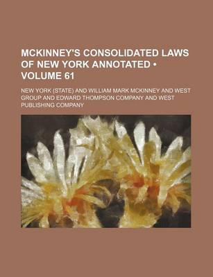 Book cover for McKinney's Consolidated Laws of New York Annotated (Volume 61)