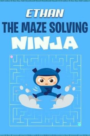 Cover of Ethan the Maze Solving Ninja