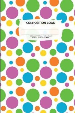 Cover of Bright Polka Dots Composition Notebook, College Ruled