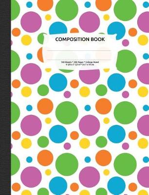 Book cover for Bright Polka Dots Composition Notebook, College Ruled