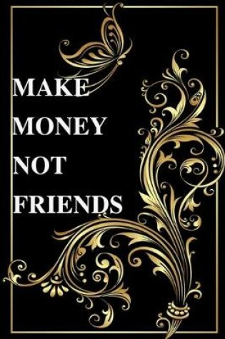Cover of Make Money Not Friend
