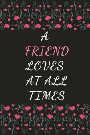 Cover of A Friend Loves At All Times