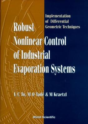 Book cover for Robust Nonlinear Control Of Industrial Evaporation Systems: Implementation Of Differential Geometric Techniques