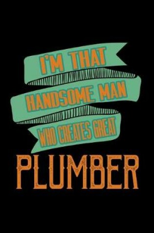 Cover of I'm that handsome man who creates great plumber