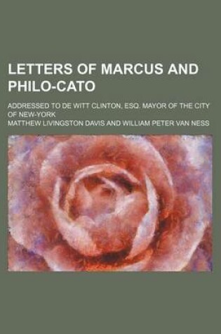 Cover of Letters of Marcus and Philo-Cato; Addressed to de Witt Clinton, Esq. Mayor of the City of New-York